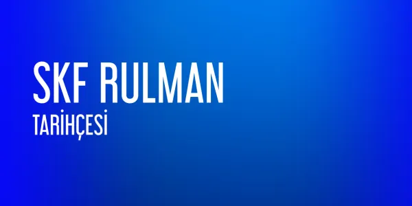 SKF Rulman Tarihçesi